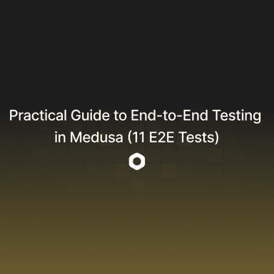 end-to-end-testing-in-medusa-tile