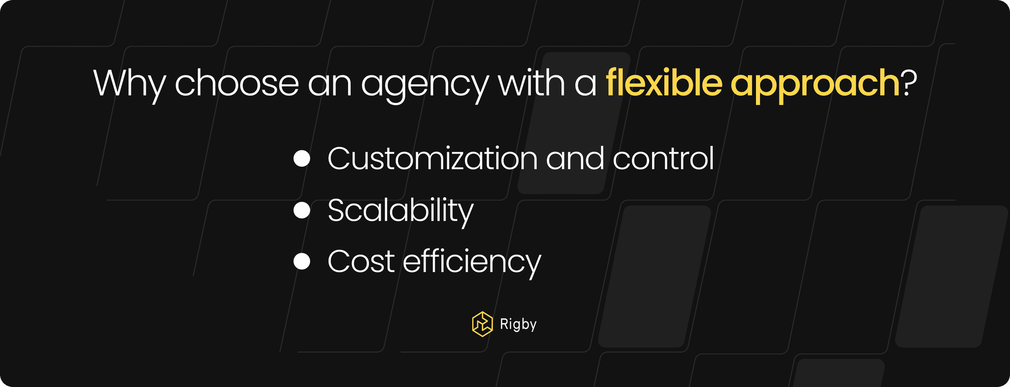 Why choose an agency with a flexible approach?